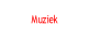 Muziek.
